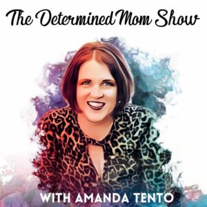 The Determined Mom Show