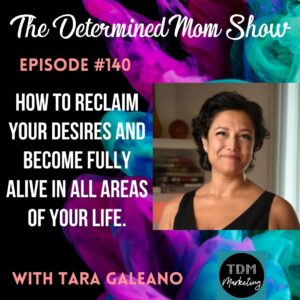 Episode 140 How to reclaim your desires and become fully alive in all areas of your life