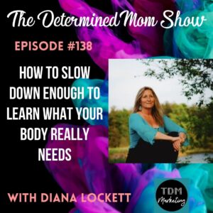 Episode 138- How to slow down enough to learn what your body really needs