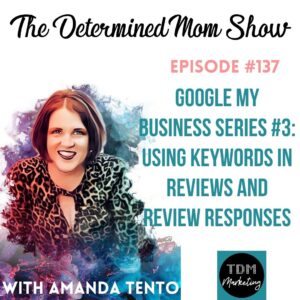 Episode 137- using keywords in google reviews and responses