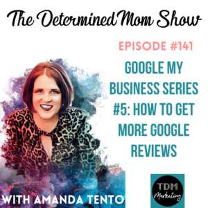 Episode 141-How to get more reviews on Google