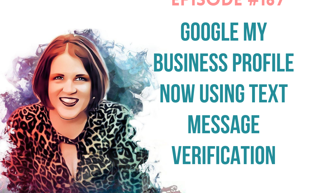 #169: Google My Business Profile Now Using Text Message Verification