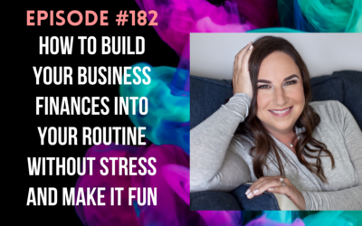 #182: How To Build Your Business Finances Into Your Routine Without Stress and Make It Fun with Sara Fins