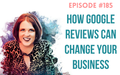 #185: How Google Reviews can Change Your Business