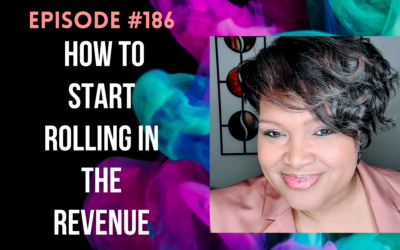 #186: How to Start Rolling in The Revenue