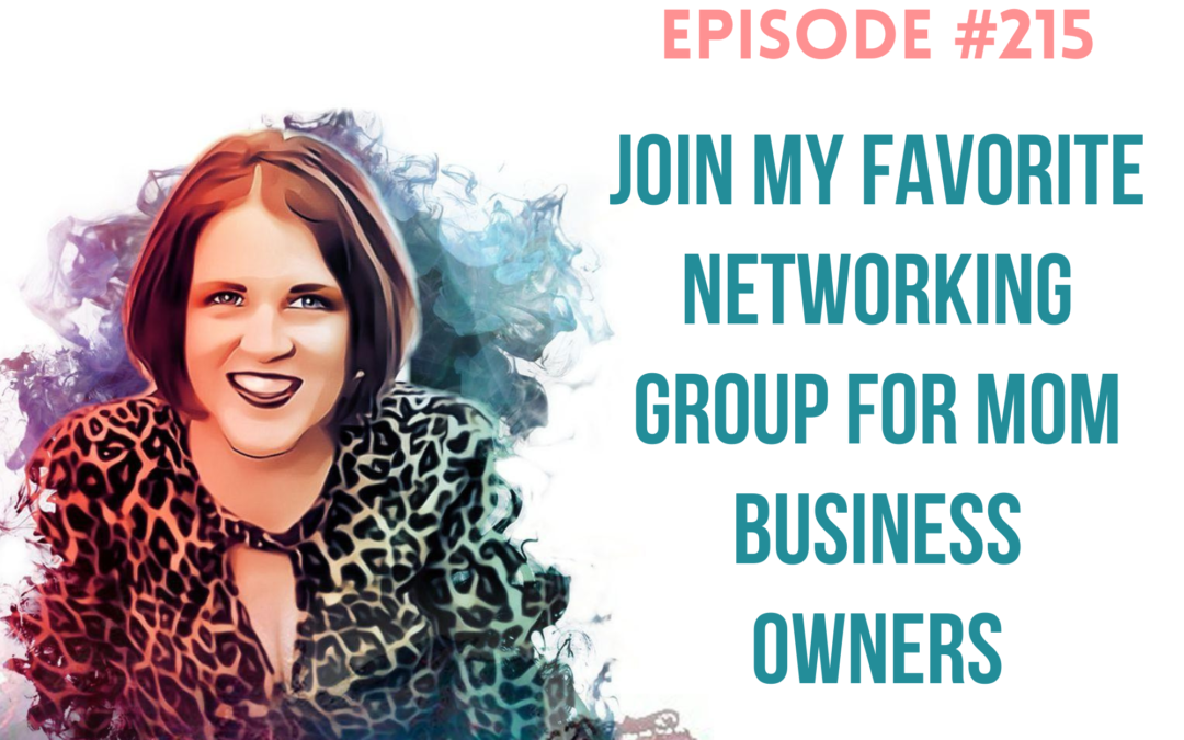 Join My Favorite Networking Group for Mom Business Owners