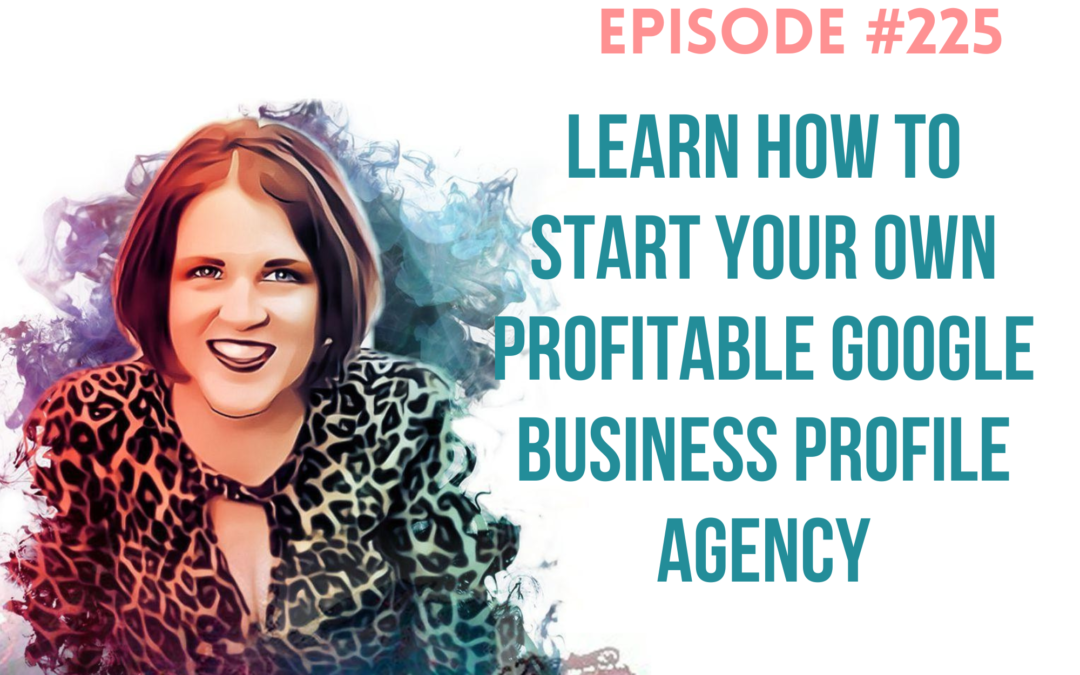 Learn How To Start Your Own Profitable Google Business Profile Agency