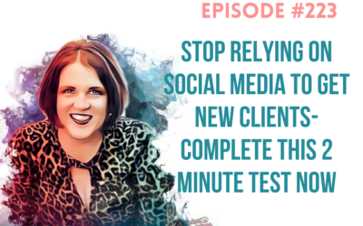 Stop Relying on Social Media to Get New Clients-Complete this 2 Minute Test Now