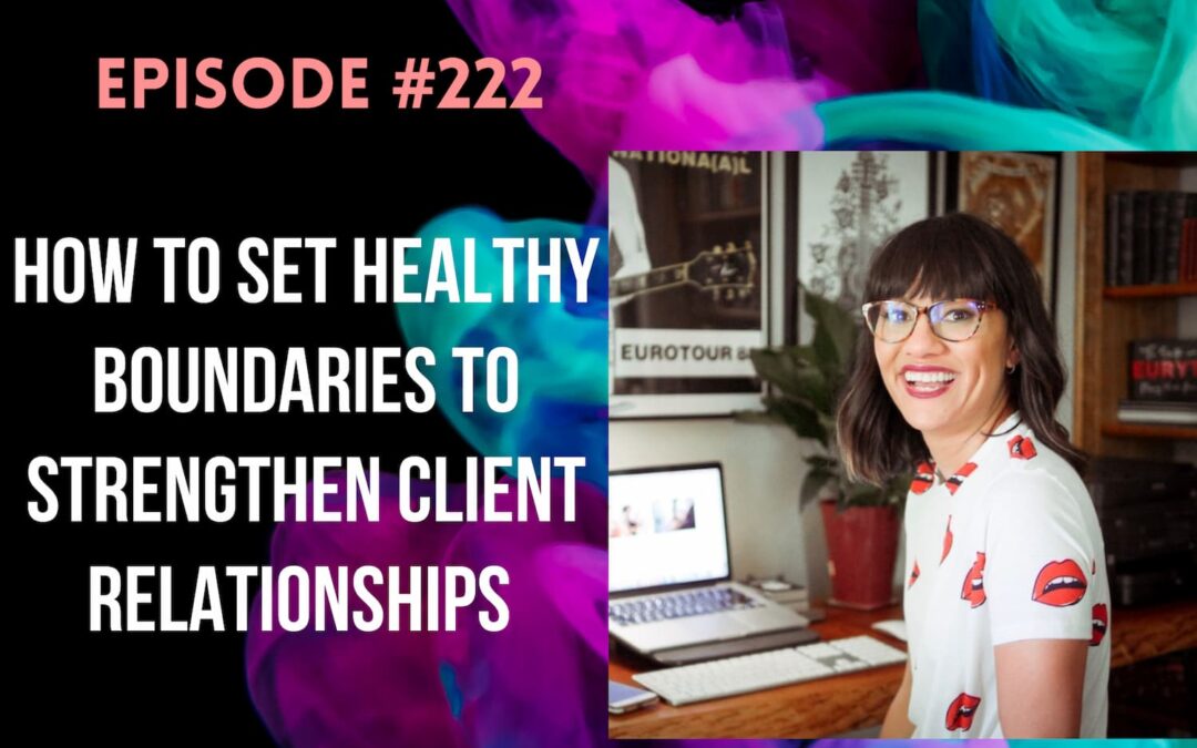 How to Set Healthy Boundaries to Strengthen Client Relationships