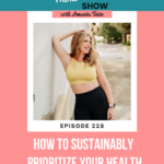 How to Sustainably Prioritize Your Health with Ashley Carlotta