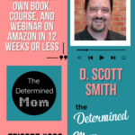How to Publish Your Own Book, Course, and Webinar on Amazon in 12 Weeks or Less