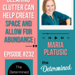 How Clearing Clutter Can Help Create Space and Allow For Abundance