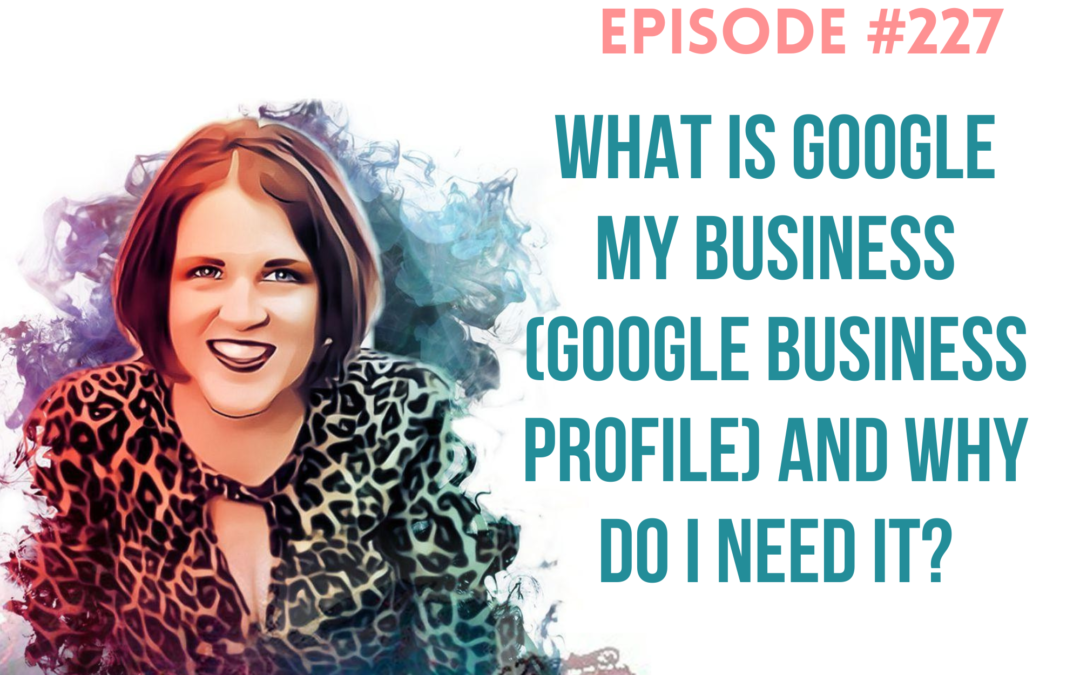 What is Google My Business (Google Business Profile) and Why Do I Need It?